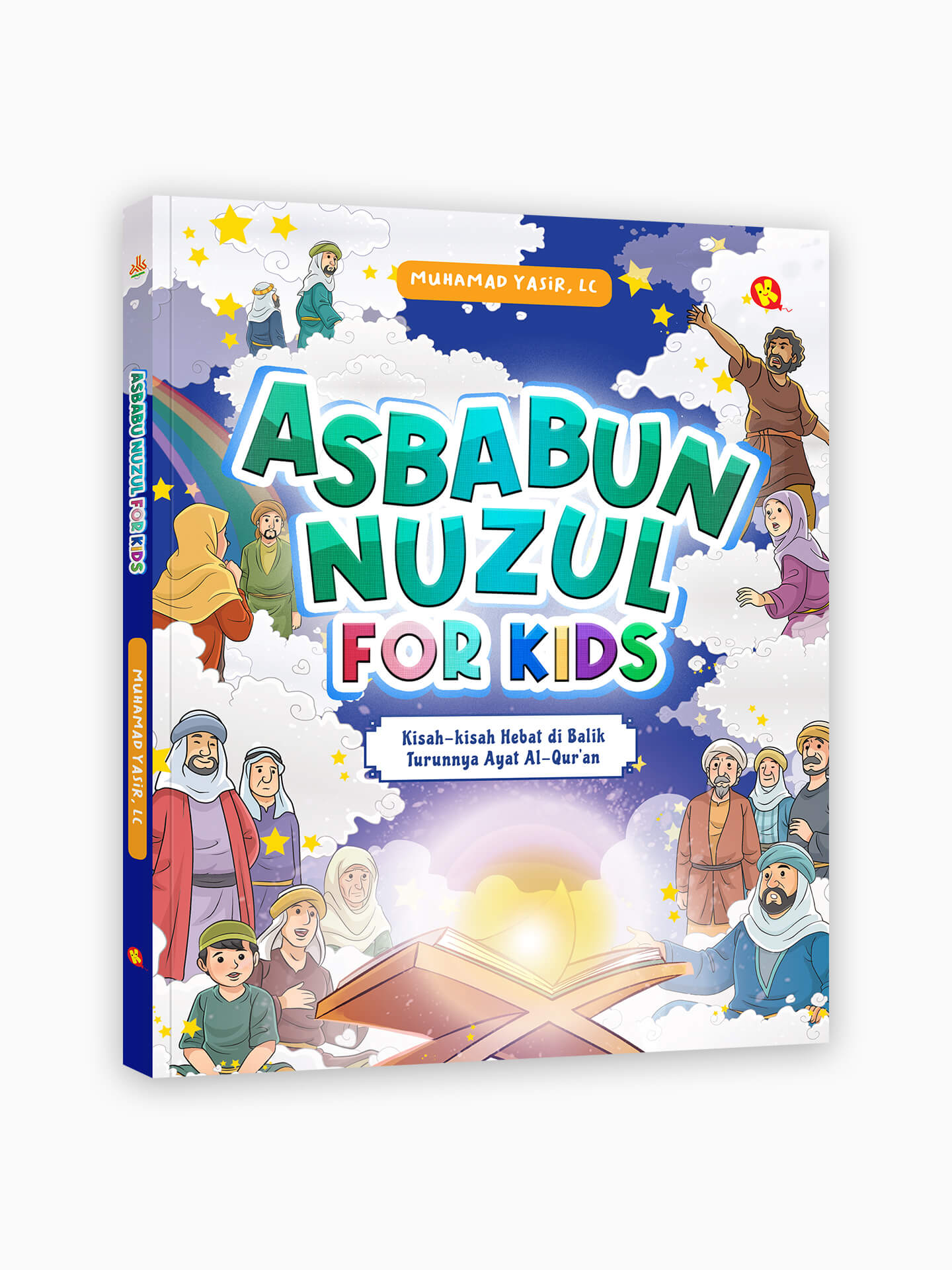 Asbabun Nuzul for Kids : Kisah-kisah Hebat di Balik Turunnya Ayat Al-Qur’an
