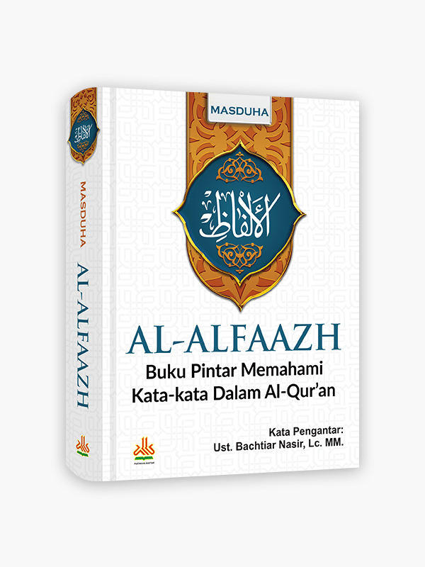 Al-Alfaazh : Buku Pintar Memahami Kata-kata Dalam Al-Qur'an