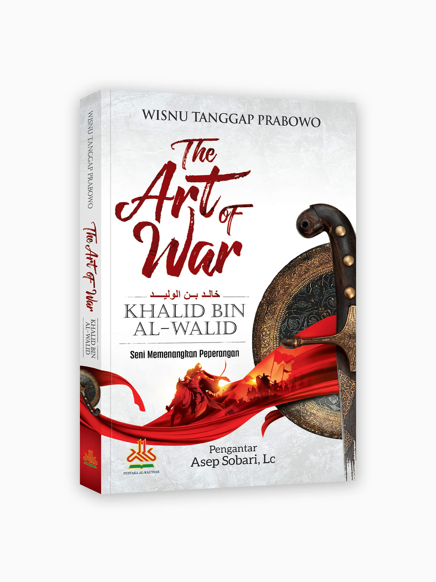 The Art of War Khalid bin Al-Walid : Seni Memenangkan Peperangan