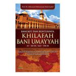 Bangkit dan Runtuhnya Khilafah Bani Umayyah