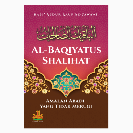 Al-Baqiyatus Shalihat : Amalan Abadi Yang Tidak Merugi