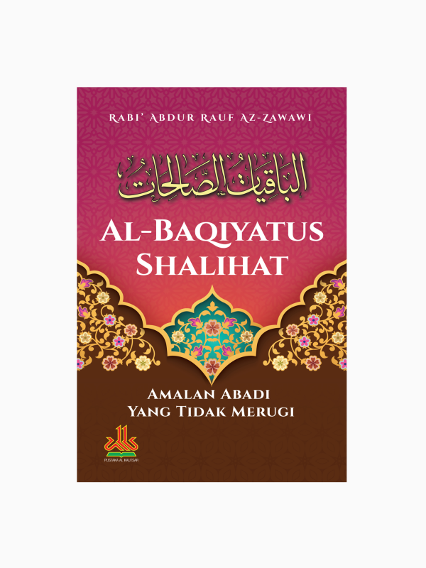 Al-Baqiyatus Shalihat : Amalan Abadi Yang Tidak Merugi