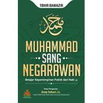 Muhammad Sang Negarawan : Belajar Kepemimpinan Politik dari Nabi SAW