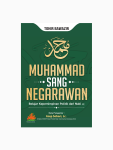 Muhammad Sang Negarawan : Belajar Kepemimpinan Politik dari Nabi SAW