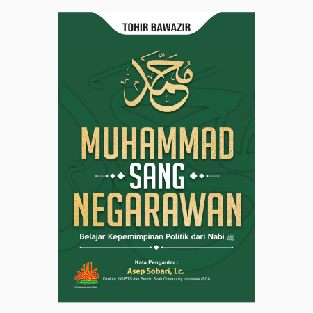 Muhammad Sang Negarawan : Belajar Kepemimpinan Politik dari Nabi SAW