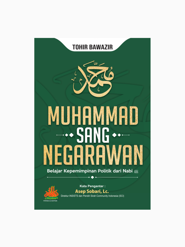 Muhammad Sang Negarawan : Belajar Kepemimpinan Politik dari Nabi SAW