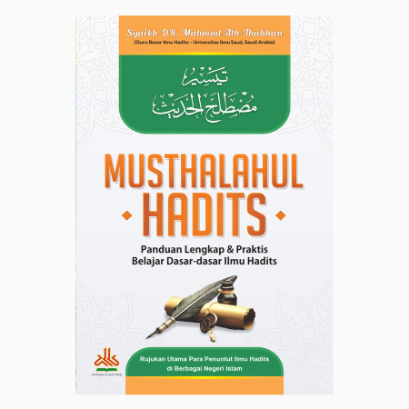 Musthalahul Hadits : Panduan Lengkap & Praktis Belajar Dasar-dasar Ilmu Hadits