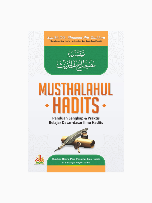 Musthalahul Hadits : Panduan Lengkap & Praktis Belajar Dasar-dasar Ilmu Hadits