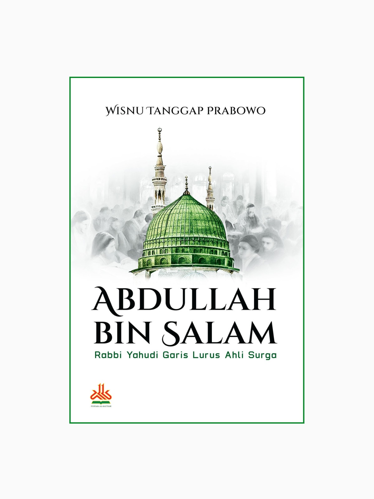 Abdullah Rabi Abdullah bin Salam : Rabbi Yahudi Garis Lurus Ahli Surga - Pustaka Al ...