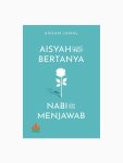 Aisyah Bertanya Nabi Menjawab