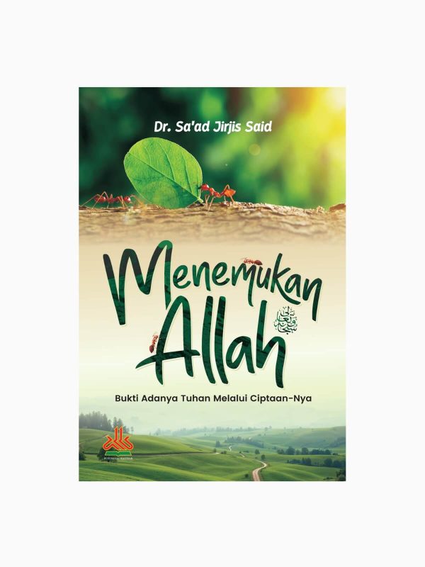 Menemukan Allah : Bukti Adanya Tuhan Melalui Ciptaan-Nya