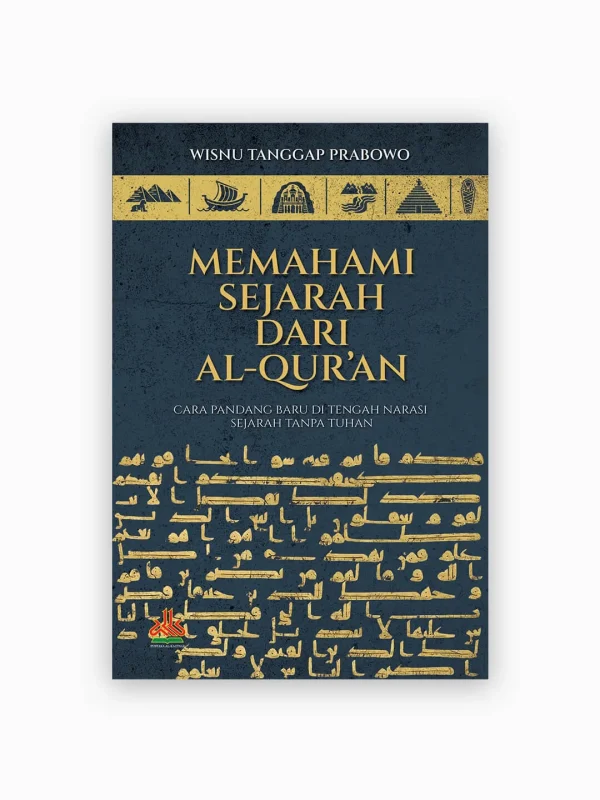 Memahami Sejarah Dari Al-Qur'an