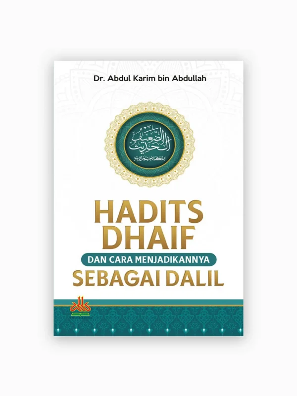 Hadits Dhaif dan Cara Menjadikannya Sebagai Dalil