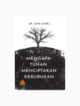Mengapa Tuhan Menciptakan Keburukan