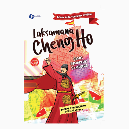 Laksamana Cheng Ho, Sang Penakluk Samudra