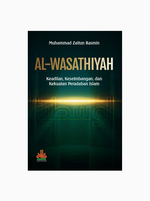 Al-Wasathiyah ; Keadilan, Keseimbangan, dan Kekuatan Peradaban Islam