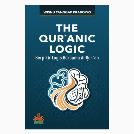 The Qur'anic Logic ; Berpikir Logis Bersama Al-Qur`an
