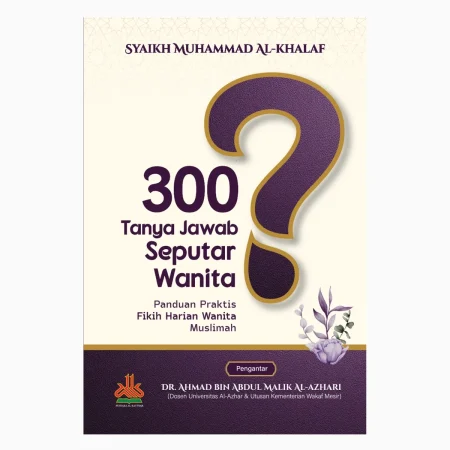 300 Tanya Jawab Seputar Wanita ; Panduan Praktis Fikih Harian Wanita Muslimah