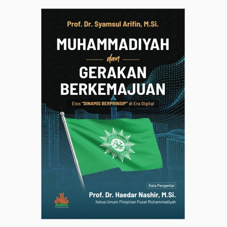 Muhammadiyah dan Gerakan Berkemajuan ; Etos Dinamis Berprinsip di Era Digital