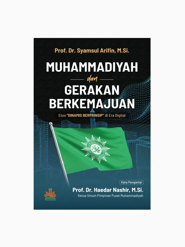 Muhammadiyah dan Gerakan Berkemajuan ; Etos Dinamis Berprinsip di Era Digital